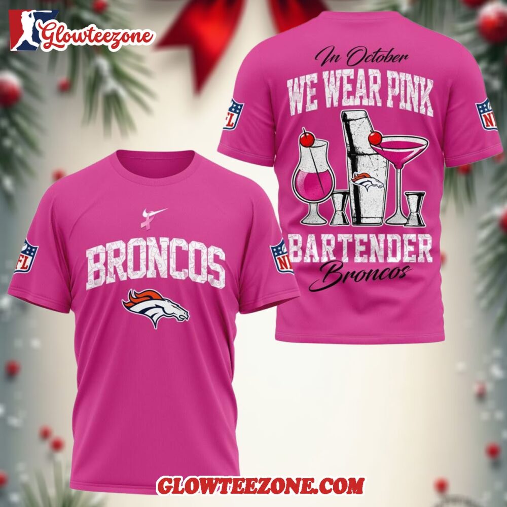Denver Broncos Nfl Bartender October Breast Cancer Awareness Unisex 3d Shirt