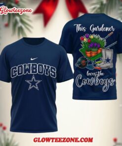 Dallas Cowboys Nfl This Gardener Loves The Football 3d Shirt 1