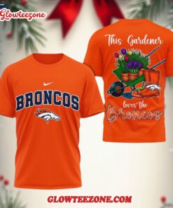 Denver Broncos Nfl This Gardener Loves The Football 3d Shirt 1