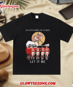 Kansas City Chiefs Whisper Words Of Wisdom Let It Be Players Signatures 2025 T shirt